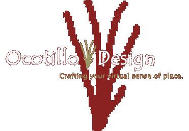 Ocotillo Design - Crafting your virtual sense of place.